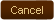 Cancel